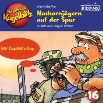 Nashornjägern auf der Spur - Kommissar Kugelblitz, Folge 16 (Ungekürzt) audiobook, Ursel Scheffler