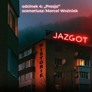 Jazgot. Sezon 2. Odcinek 4: Presja audiobook, Igor Brejdygant, Katarzyna Puzyńska, Łukasz Orbitowski, Marcel Woźniak, zespół autorów