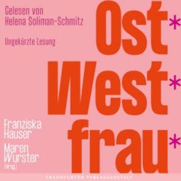Ost*West*frau* audiobook, Franziska Hauser, Maren Wurster