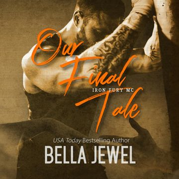 Our Final Tale (Iron Fury MC, Book 6) audiobook, Bella Jewel