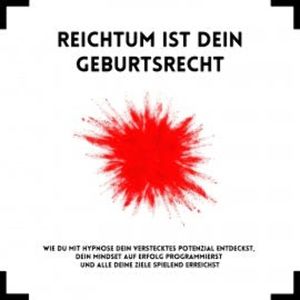 Reichtum ist Dein Geburtsrecht: Das revolutionäre Hypnose-Programm, Patrick Lynen