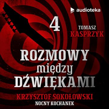 Rozmowy między dźwiękami. Odcinek 4. Krzysztof Sokołowski audiobook, Tomasz Kasprzyk