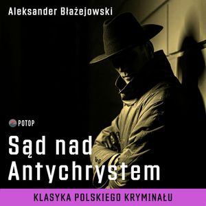 Sąd nad Antychrystem, Aleksander Błażejowski