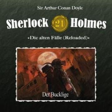 Sherlock Holmes, Die alten Fälle (Reloaded), Fall 21: Der Bucklige audiobook, Arthur Conan Doyle