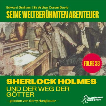 Sherlock Holmes und der Weg der Götter (Seine weltberühmten Abenteuer, Folge 33) audiobook, Edward Graham, Sir Arthur Conan Doyle