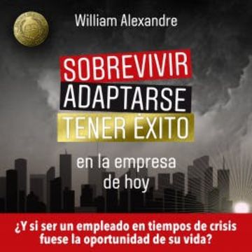 Sobrevivir, adaptarse y tener éxito en la empresa de hoy audiobook, William Alexandre