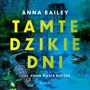 Tamte dzikie dni, Anna Bailey