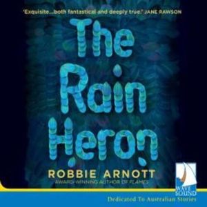 The Rain Heron, Robbie Arnott