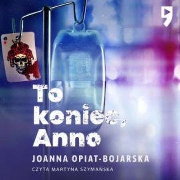 To koniec, Anno audiobook, Joanna Opiat-Bojarska