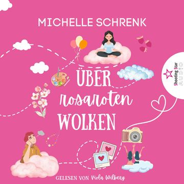 Über rosaroten Wolken - Von Nacktschnecken, Himberbonbons und fehlenden Schmetterlingen im Bauch (ungekürzt) audiobook, Michelle Schrenk