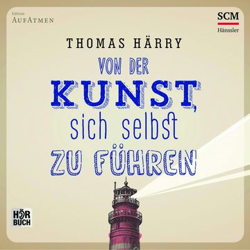 Von der Kunst, sich selbst zu führen audiobook, Thomas Härry