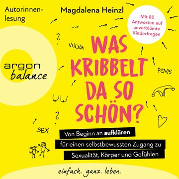 Was kribbelt da so schön? - Von Beginn an aufklären für einen selbstbewussten Zugang zu Sexualität, Körper und Gefühlen. audiobook, Magdalena Heinzl.