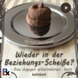 Wieder in der Beziehungs-Scheiße ?, Dipl.Psych. Sonja Tolevski