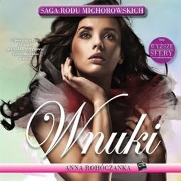 Wnuki Michorowskich audiobook, Anna Rohóczanka