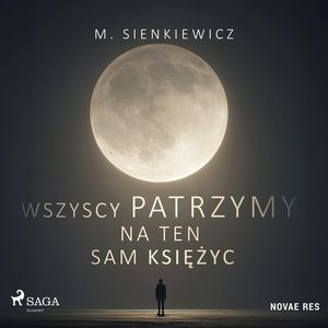 Wszyscy patrzymy na ten sam księżyc, M. Sienkiewicz