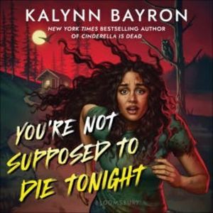 You're Not Supposed to Die Tonight, Kalynn Bayron