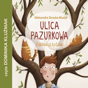 Zaklinacz kotów. Ulica Pazurkowa audiobook, Aleksandra Struska-Musiał