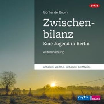 Zwischenbilanz. Eine Jugend in Berlin audiobook, Günter de Bruyn
