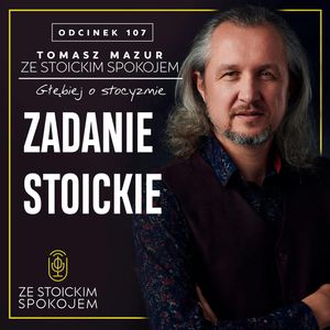 #107 – Zadanie stoickie, Tomasz Mazur