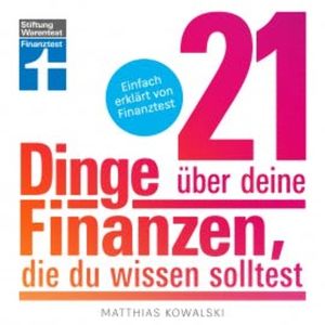 21 Dinge über deine Finanzen, die du wissen solltest, Matthias Kowalski