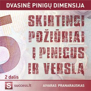 5 SKIRTINGI POŽIŪRIAI Į PINIGUS IR VERSLĄ. Dvasinė pinigų dimensija. II dalis, Aivaras Pranarauskas