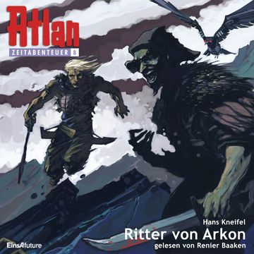 Ritter von Arkon (Atlan Zeitabenteuer 08) audiobook, Hans Kneifel