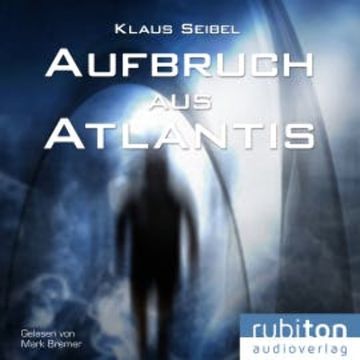 Aufbruch aus Atlantis audiobook, Klaus Seibel