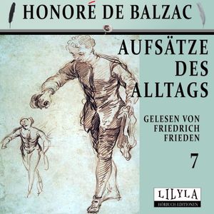 Aufsätze des Alltags 7, Honoré de Balzac