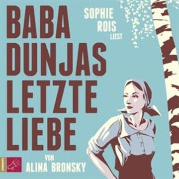 Baba Dunjas letzte Liebe audiobook, Alina Bronsky