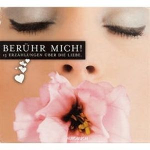 Berühr mich! - 15 Erzählungen über die Liebe, Giacmo Casanova, Giovanni Boccaccio, Honoré de Balzac