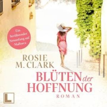Blüten der Hoffnung - Große Gefühle auf der Sonneninsel, Band 3 (ungekürzt) audiobook, Rosie M. Clark