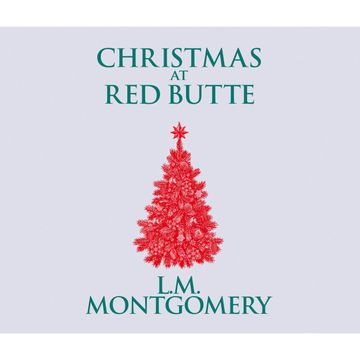 Christmas at Red Butte audiobook, Lucy Maud Montgomery