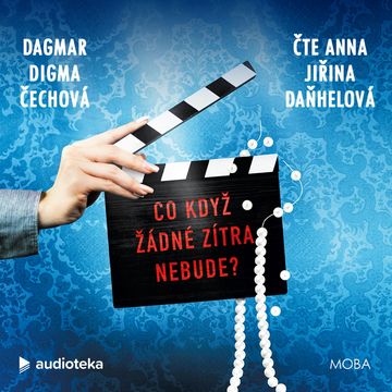 Co když žádné zítra nebude? audiobook, Dagmar Digma Čechová