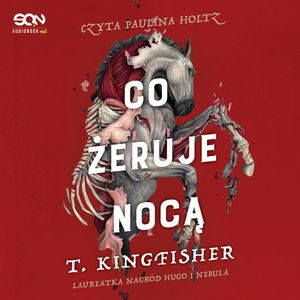 Co żeruje nocą. Co porusza martwych. Tom 2, T. Kingfisher