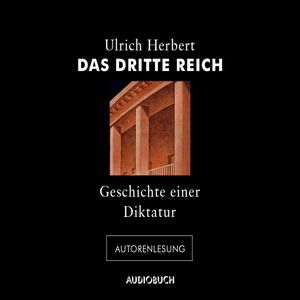 Das Dritte Reich - Geschichte einer Diktatur, Ulrich Herbert