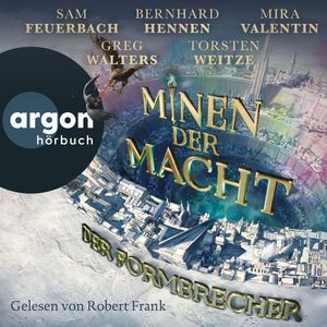 Der Formbrecher - Minen der Macht, Band 2 (Ungekürzte Lesung), Bernhard Hennen, Greg Walters, Mira Valentin, Sam Feuerbach, Torsten Weitze