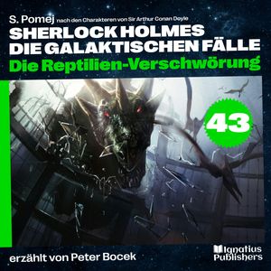 Die Reptilien-Verschwörung (Sherlock Holmes - Die galaktischen Fälle, Folge 43), S. Pomej, Sir Arthur Conan Doyle