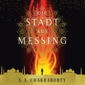 Die Stadt aus Messing, S. A. Chakraborty