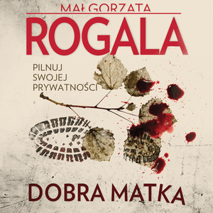 Dobra Matka, Małgorzata Rogala