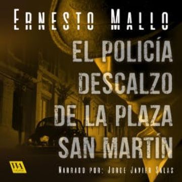 El policía descalzo de la Plaza San Martín audiobook, Ernesto Mallo