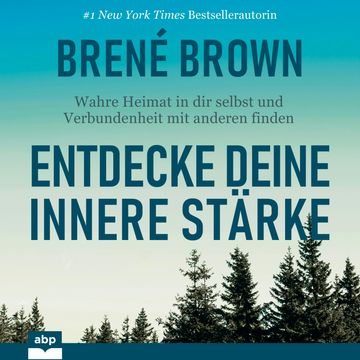 Entdecke deine innere Stärke - Wahre Heimat in dir selbst und Verbundenheit mit anderen finden (Ungekürzt) audiobook, Brené Brown
