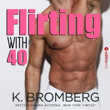 Flirting with 40 audiobook, K. Bromberg