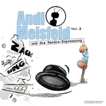 Andi Meisfeld und die Kandis-Erpressung (Andi Meisfeld 8) audiobook, Tom Steinbrecher