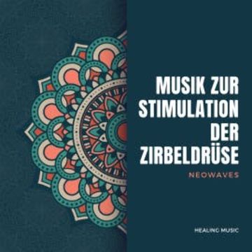 Frequenzbasierte Musik zur Stimulation der Zirbeldrüse (Neowaves) audiobook, Neowaves Frequenzmedizin
