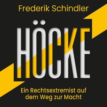 Höcke: Ein Rechtsextremist auf dem Weg zur Macht. Die AfD und ihr gefährlichster Vordenker audiobook, Frederik Schindler
