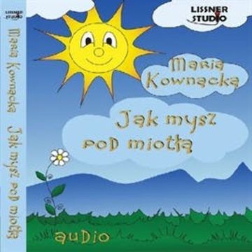 Jak mysz pod miotłą audiobook, Maria Kownacka