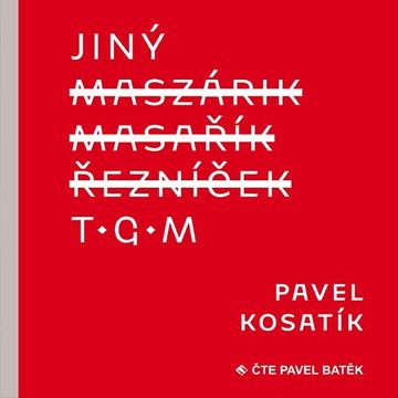 Jiný T. G. M. audiobook, Pavel Kosatík