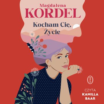 Kocham Cię, Życie audiobook, Magdalena Kordel