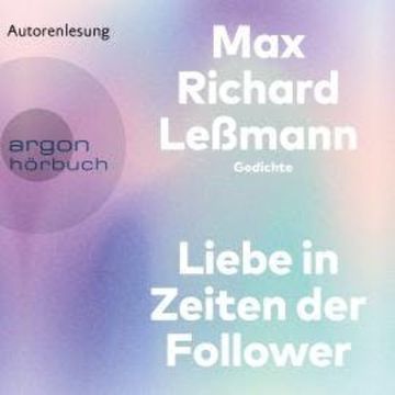 Liebe in Zeiten der Follower (Ungekürzte Autorenlesung) audiobook, Max Richard Leßmann