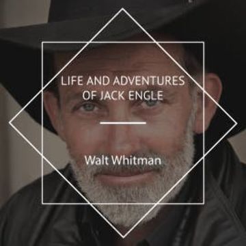 Life and Adventures of Jack Engle audiobook, Walt Whitman